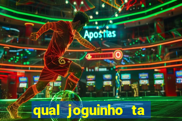 qual joguinho ta pagando agora